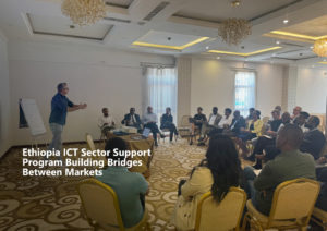 Ethiopia ICT Sector support program building bridges between markets