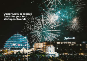 Opportunity to receive funds for your tech startup in Rwanda