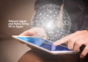 Telecom Egypt and Nokia bring 5G to Egypt